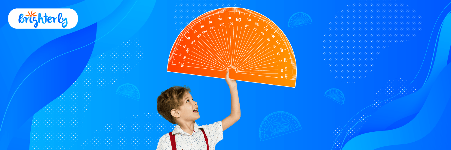 The Perfect Guide for Teaching Kids How to Use the Protractor Brighterly