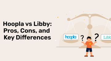 Hoopla vs Libby: Pros, Cons, and Key Differences in 2025
