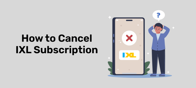 How to Cancel IXL in 2025?