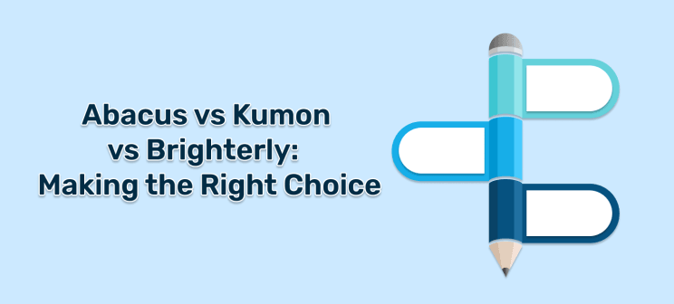 Abacus vs Kumon vs Brighterly_ Making the Right Choice