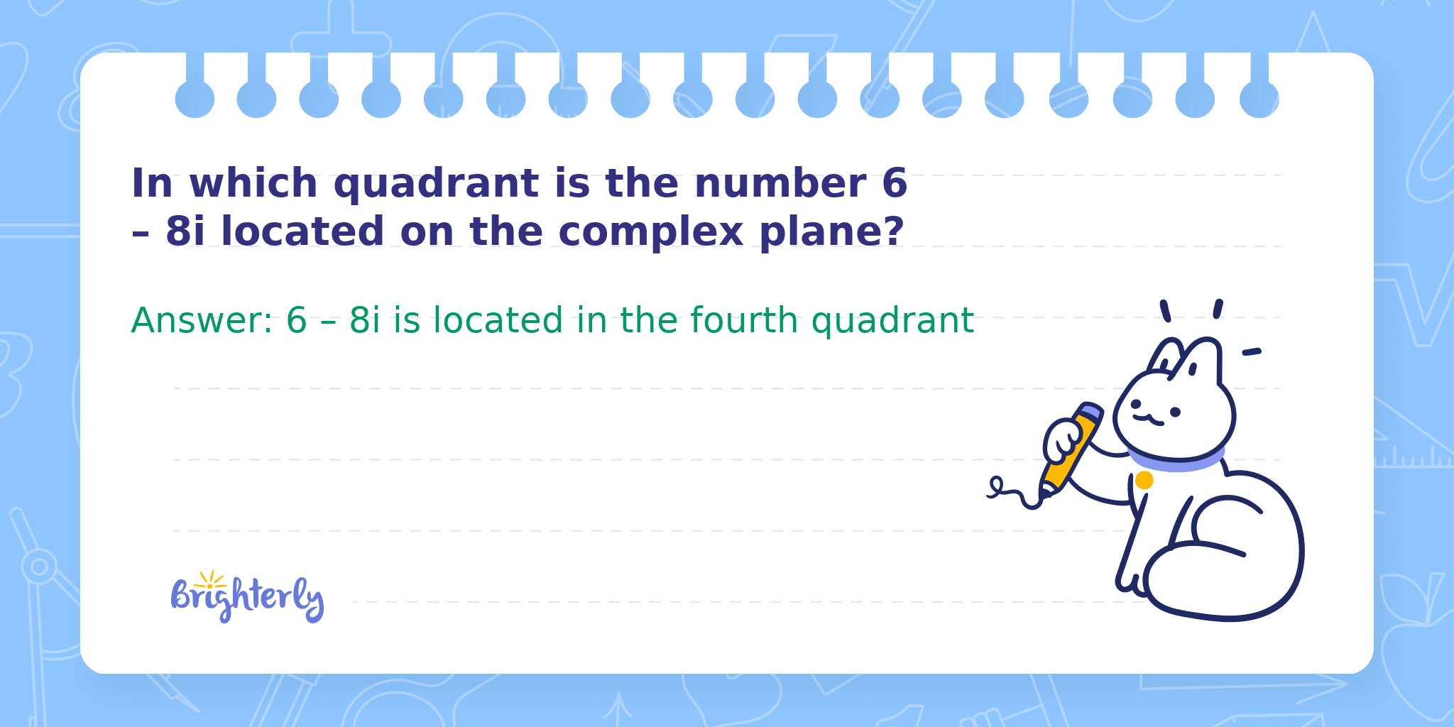 In which quadrant is the number 6 – 8i located on the complex plane?