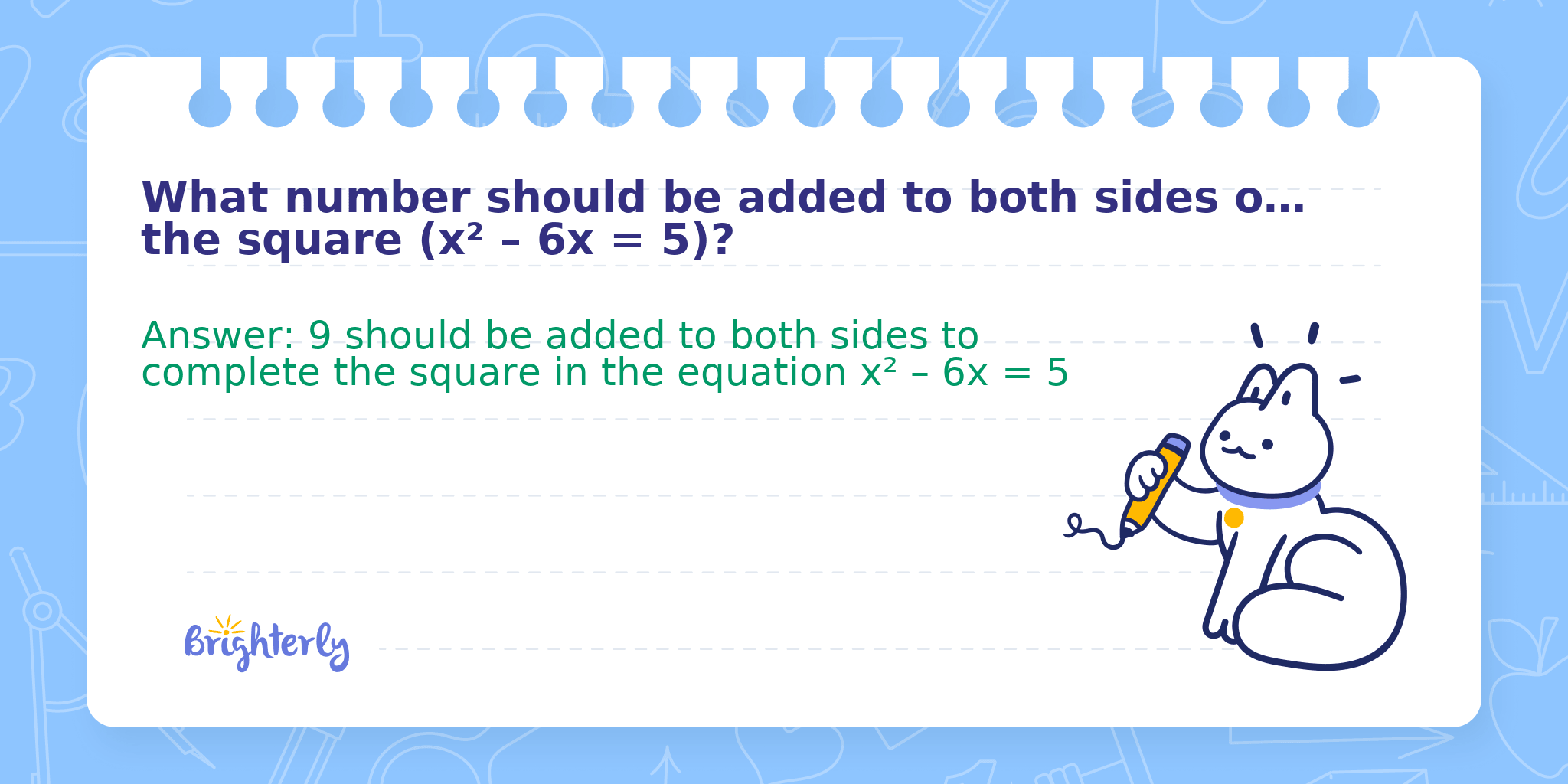 What number should be added to both sides of the equation to complete the square (x² – 6x = 5)?