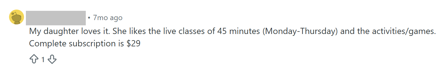 “My daughter loves it. She likes the live classes of 45 minutes (Monday-Thursday) and the activities/games.” - Reddit, approx January 2026
