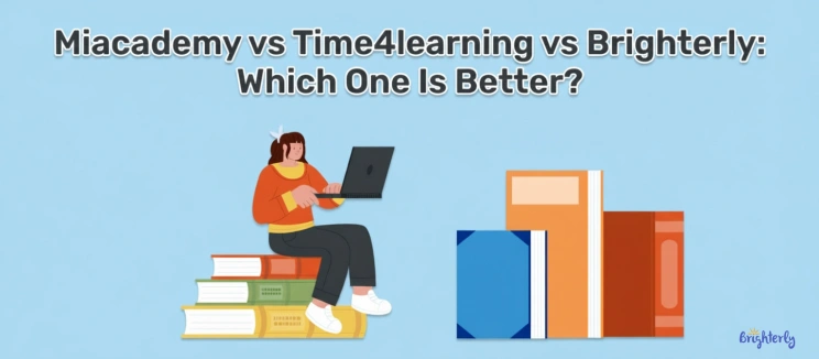 Miacademy vs Time4Learning vs Brighterly: Which One Is Better?