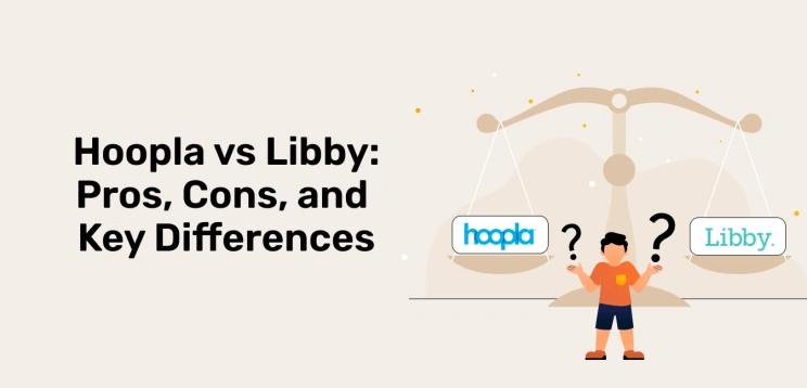 Hoopla vs Libby: Pros, Cons, and Key Differences in 2025