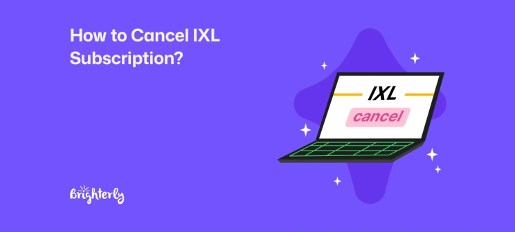 How to Cancel IXL Subscription in 2026?