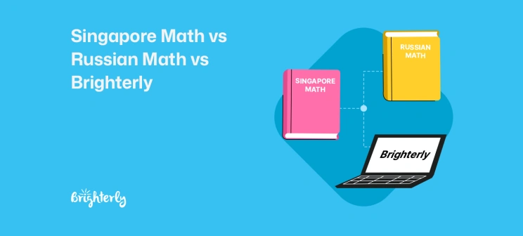 Singapore Math vs Russian Math vs Brighterly: Which to Choose for Your Kid?