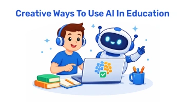 Creative Ways To Use AI In Education: 25 Ideas To Help Kids Learn Better